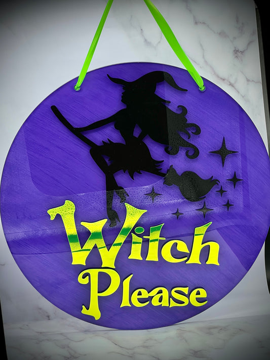ACRYLIC Witch Please Halloween Decor Sign